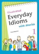 Illustrated Everyday Idioms with Stories 1 Illustrated Everyday Idioms with Stories 1